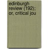 Edinburgh Review (192); Or, Critical Jou door Onbekend