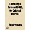 Edinburgh Review (202); Or, Critical Jou by Unknown