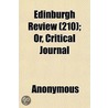 Edinburgh Review (210); Or, Critical Jou by Unknown