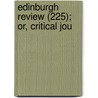 Edinburgh Review (225); Or, Critical Jou by Unknown