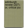 Edinburgh Review (227); Or, Critical Jou door Onbekend