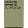 Edinburgh Review (231); Or, Critical Jou door Onbekend