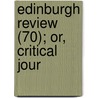 Edinburgh Review (70); Or, Critical Jour door Onbekend