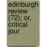 Edinburgh Review (72); Or, Critical Jour door Onbekend