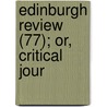 Edinburgh Review (77); Or, Critical Jour door Onbekend