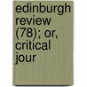 Edinburgh Review (78); Or, Critical Jour door Onbekend