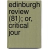 Edinburgh Review (81); Or, Critical Jour door Onbekend