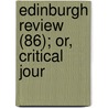 Edinburgh Review (86); Or, Critical Jour by Unknown