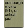 Edinburgh Review (91); Or, Critical Jour door Onbekend
