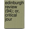 Edinburgh Review (94); Or, Critical Jour door Onbekend