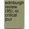 Edinburgh Review (95); Or, Critical Jour door Onbekend