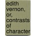 Edith Vernon, Or, Contrasts Of Character