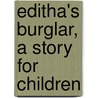 Editha's Burglar, A Story For Children by Frances Hodgston Burnett