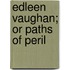Edleen Vaughan; Or Paths Of Peril