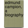 Edmund Campion, A Biography by Richard Simpson