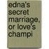 Edna's Secret Marriage, Or Love's Champi