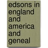 Edsons In England And America And Geneal by Jarvis Bonesteel Edson