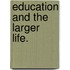 Education And The Larger Life.