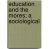 Education And The Mores; A Sociological door Francis Stuart Chapin