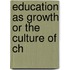 Education As Growth Or The Culture Of Ch