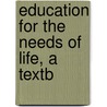 Education For The Needs Of Life, A Textb door Irving Elgar Miller
