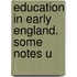 Education In Early England. Some Notes U
