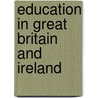 Education In Great Britain And Ireland door Isaac Leon Kandel