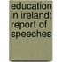 Education In Ireland; Report Of Speeches