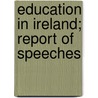 Education In Ireland; Report Of Speeches door Great Britain. Commons