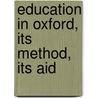 Education In Oxford, Its Method, Its Aid door Rogers