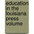 Education In The Louisiana Press  Volume