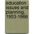 Education Issues And Planning, 1953-1966