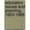 Education Issues And Planning, 1953-1966 door Bancroft Library Regional Office