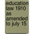 Education Law 1910 As Amended To July 15