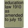 Education Law 1910 As Amended To July 15 by Statutes New York Laws