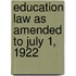 Education Law As Amended To July 1, 1922