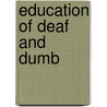 Education Of Deaf And Dumb door Unknown Author