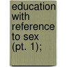 Education With Reference To Sex (Pt. 1); by Charles Richmond Henderson