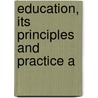 Education, Its Principles And Practice A door George Combe