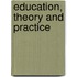Education, Theory And Practice