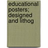 Educational Posters; Designed And Lithog door Poster Advertising Association