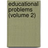 Educational Problems (Volume 2) door James Ed. Hall