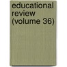 Educational Review (Volume 36) door Frank Pierrepont Graves