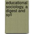 Educational Sociology, A Digest And Syll