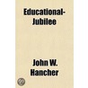 Educational-Jubilee door John W. Hancher