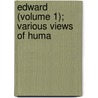 Edward (Volume 1); Various Views Of Huma by John T. Moore