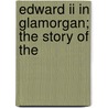 Edward Ii In Glamorgan; The Story Of The door Rev John Griffith