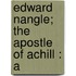 Edward Nangle; The Apostle Of Achill : A