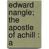 Edward Nangle; The Apostle Of Achill : A door Henry Seddall