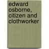 Edward Osborne, Citizen And Clothworker door Anne Manning